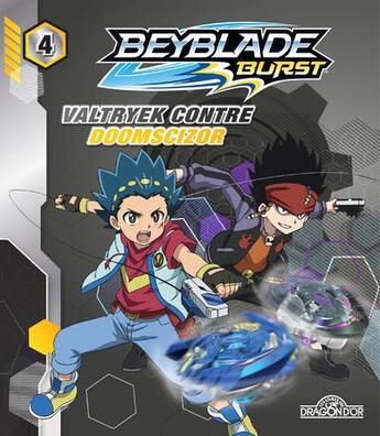 Couverture du livre « Beyblade - burst T.4 ; Valtryek contre Doomscizor » de  aux éditions Les Livres Du Dragon D'or