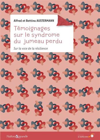 Couverture du livre « Témoignages sur le syndrome du jumeau perdu ; sur la voie de la résilience » de Alfred Austermann et Bettina Austermann aux éditions Le Souffle D'or