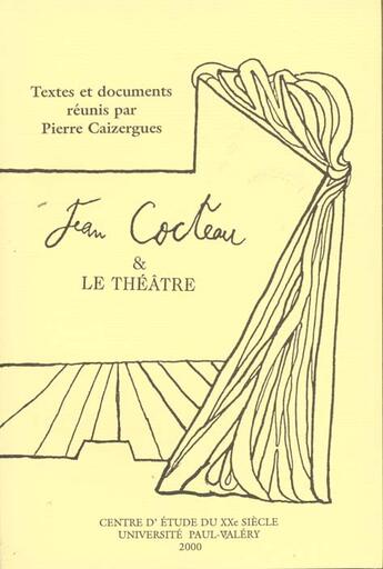 Couverture du livre « Jean cocteau et le theatre » de Pierre Caizergues aux éditions Pub De L'universite De Montpellier