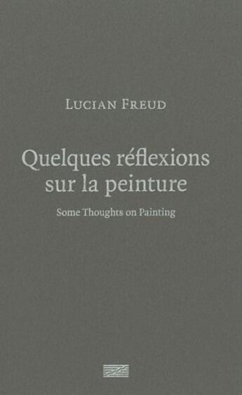Couverture du livre « Quelques réflexions sur la peinture ; some thoughts on painting » de Lucian Freud aux éditions Centre Pompidou