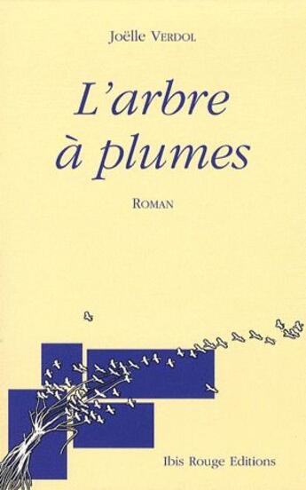 Couverture du livre « L'arbre à plumes » de Joelle Verdol aux éditions Ibis Rouge