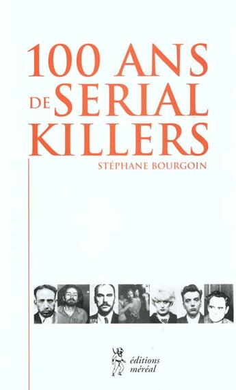 Couverture du livre « 100 Ans De Serial Killers » de Stephane Bourgoin aux éditions Mereal