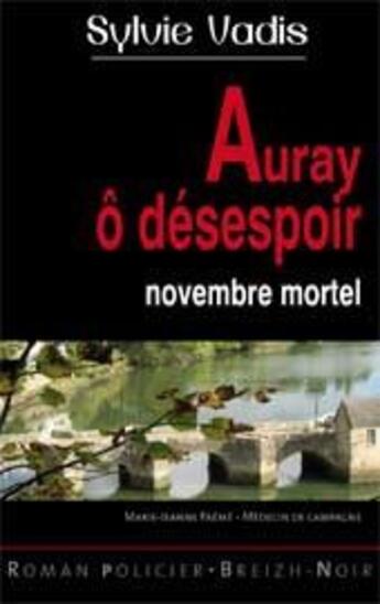 Couverture du livre « Auray ô désespoir ; novembre mortel » de Sylvie Vadis aux éditions Astoure