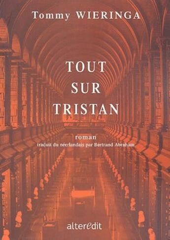 Couverture du livre « Tout sur Tristan » de Tommy Wieringa aux éditions Alteredit