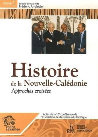 Couverture du livre « Histoire de la Nouvelle Calédonie ; approches croisées » de Frederic Angleviel aux éditions Les Indes Savantes