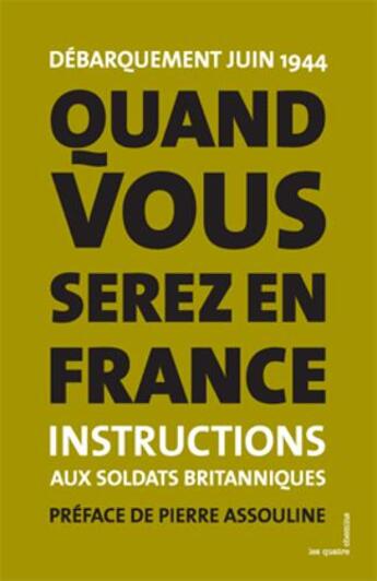 Couverture du livre « Quand vous serez en France ; instructions aux soldats britanniques ; débarquement juin 1944 » de Pierre Assouline et Collectif aux éditions Les Quatre Chemins