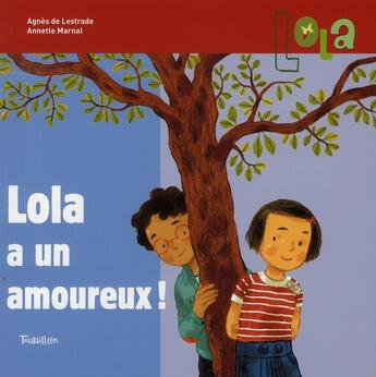 Couverture du livre « Lola a un amoureux ! » de Lestrade/Marnat aux éditions Tourbillon