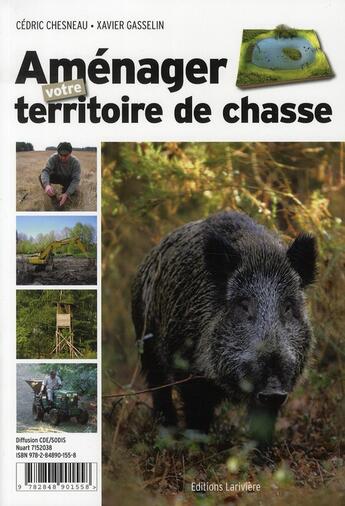 Couverture du livre « Aménager votre territoire de chasse » de Cedric Chesneau et Xavier Gasselin aux éditions Lariviere