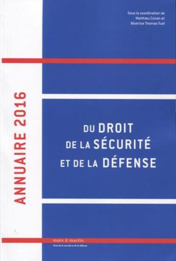 Couverture du livre « Annuaire du droit, de la sécurité et de la défense (édition 2016) » de Matthieu Conan et Beatrice Thomas-Tual et Collectif aux éditions Mare & Martin