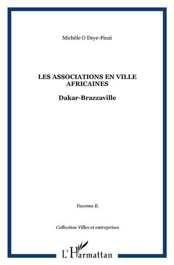 Couverture du livre « Les associations en ville africaines : Dakar-Brazzaville » de Michele Odeye-Finzi aux éditions L'harmattan