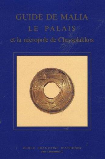 Couverture du livre « Guide de Malia ; le palais et la nécropole de Chrysolakkos » de Olivier Pelon aux éditions Ecole Francaise D'athenes