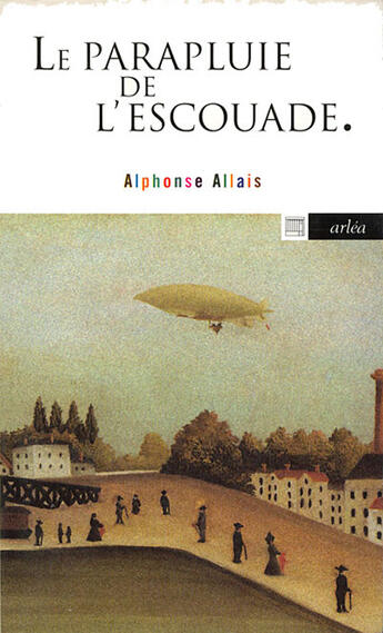 Couverture du livre « Parapluie De L'Escouade (Le) » de Alphonse Allais aux éditions Arlea