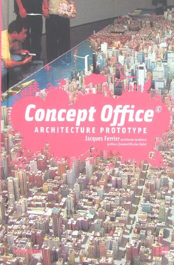 Couverture du livre « Concept office. architecture prototype » de Ferrier. Jacque aux éditions Aam - Archives D'architecture Moderne