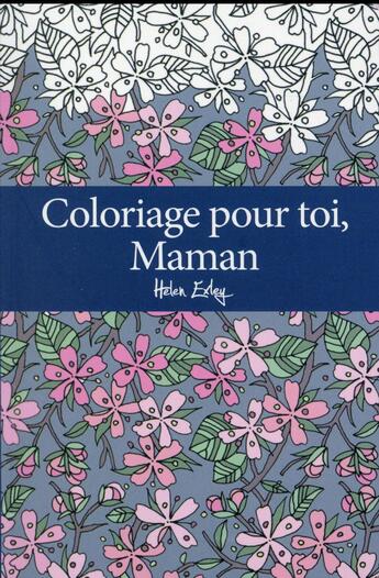 Couverture du livre « Coloriage pour toi, maman » de Helen Exley aux éditions Exley