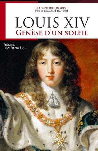 Couverture du livre « Louis XIV : génèse d'un soleil » de Jean-Pierre Rorive aux éditions Jourdan