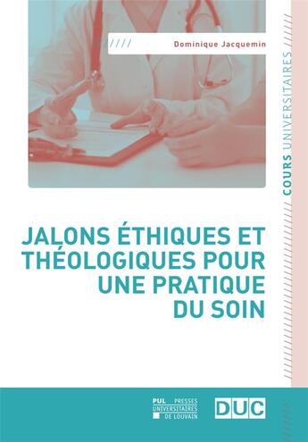 Couverture du livre « Jalons éthiques et théologiques pour une pratique du soin » de Dominique Jacquemin aux éditions Pu De Louvain