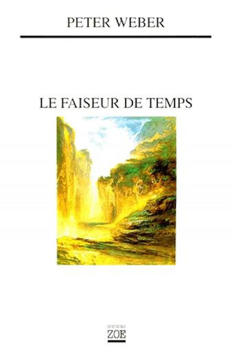 Couverture du livre « Le faiseur de temps » de Peter Weber aux éditions Zoe