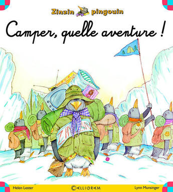 Couverture du livre « Zinzin Pingouin Tome 5 ; camper, quelle aventure ! » de Lynn Munsinger et Helen Lester aux éditions Calligram