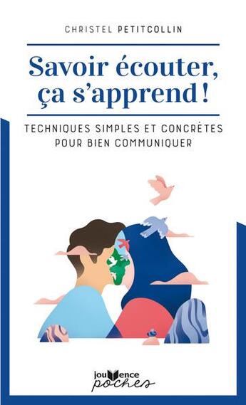 Couverture du livre « Savoir écouter, ça s'apprend ! techniques simples et concrètes pour bien communiquer » de Christel Petitcollin aux éditions Jouvence