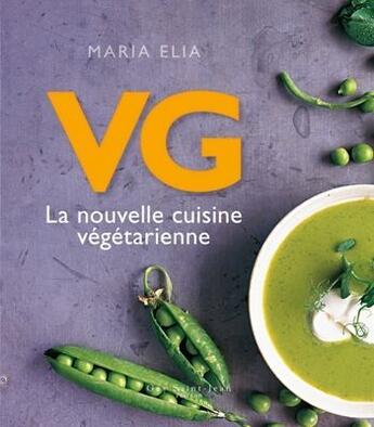 Couverture du livre « Vg ; la nouvelle cuisine végétarienne » de Maria Elia aux éditions Guy Saint-jean