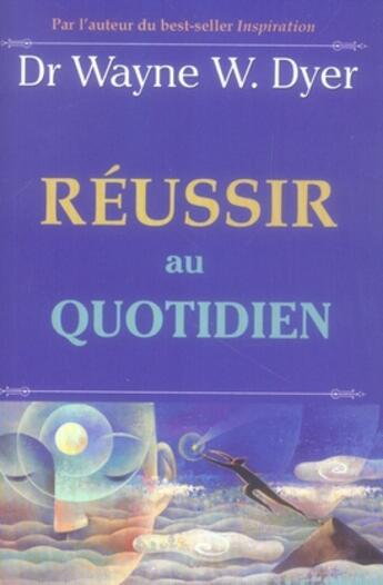 Couverture du livre « Réussir au quotidien » de Wayne W. Dyer aux éditions Ada