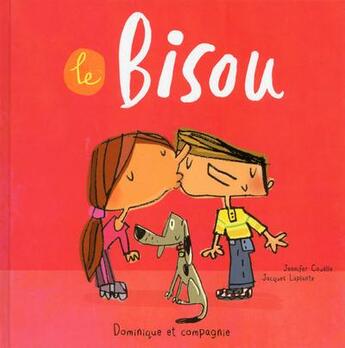 Couverture du livre « Le bisou » de Jennifer Couelle et Jacques Laplante aux éditions Dominique Et Compagnie