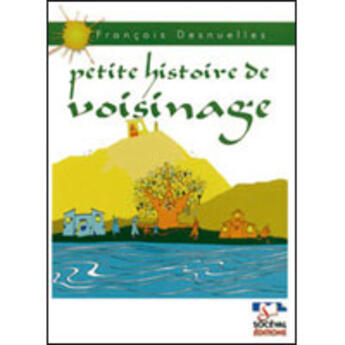 Couverture du livre « Petite histoire de voisinage » de Desnuelles Fran aux éditions Artege