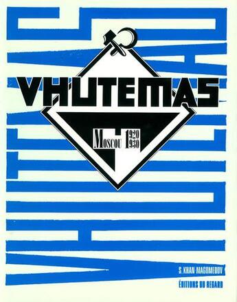 Couverture du livre « Vhutemas ; Moscou, 1920-1930 » de S. O. Khan-Magomedov aux éditions Le Regard