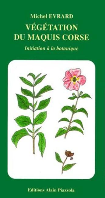 Couverture du livre « Végétation du maquis corse ; initiation à la botanique » de Michel Evrard aux éditions Alain Piazzola