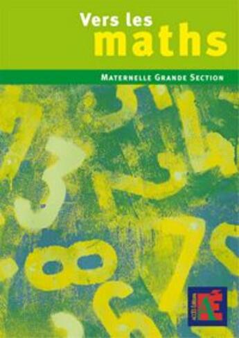 Couverture du livre « Vers les maths ; maternelle grande section » de Sautenet Duprey aux éditions Acces