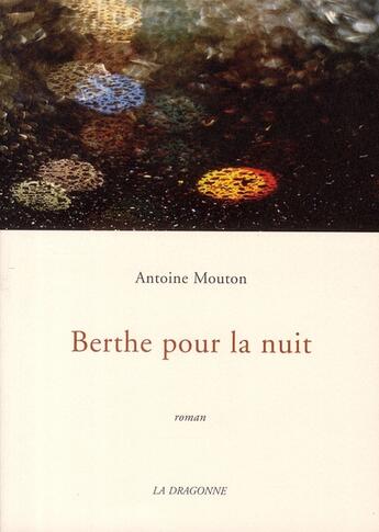 Couverture du livre « Berthe Pour La Nuit » de Antoine Mouton aux éditions La Dragonne
