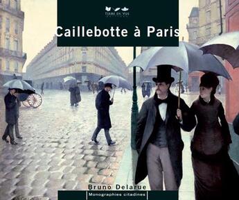 Couverture du livre « Caillebotte a paris » de Bruno Delarue aux éditions Terre En Vue