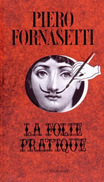 Couverture du livre « Fornasetti ; la folie pratique » de  aux éditions Les Arts Decoratifs