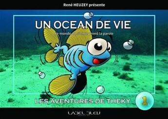 Couverture du livre « Les aventures de Théky t.1 ; un océan de vie ; le monde du silence prend la parole » de Franck Girelli aux éditions Turtle Prod