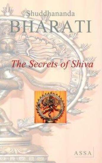 Couverture du livre « The secrets of shiva, aum namah shivaya, unquestioned deity of human knowledge » de Bharati Shuddhananda aux éditions Assa