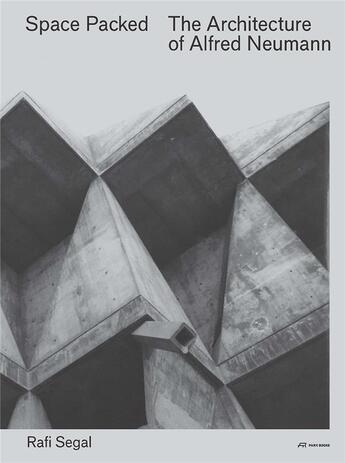 Couverture du livre « Space packed the architecture of alfred neumann » de Segal Rafi aux éditions Park Books