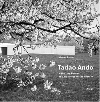 Couverture du livre « Tadao ando - nahe des fernen - the nearness of the distant - allemand/anglais » de Werner Blaser aux éditions Niggli