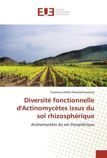 Couverture du livre « Diversité fonctionnelle d'actinomycètes issus du sol rhizosphérique ; actinomycètes du sol rhizophérique » de Tsaravony Dahlia Ramarohovatiana aux éditions Editions Universitaires Europeennes