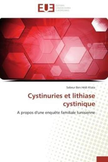 Couverture du livre « Cystinuries et lithiase cystinique - a propos d'une enquete familiale tunisienne » de Ktata S B H. aux éditions Editions Universitaires Europeennes