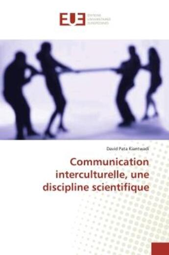 Couverture du livre « Communication interculturelle, une discipline scientifique » de David Pata Kiantwadi aux éditions Editions Universitaires Europeennes