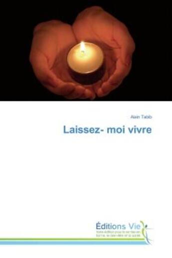 Couverture du livre « Laissez- moi vivre » de Tabib Alain aux éditions Vie