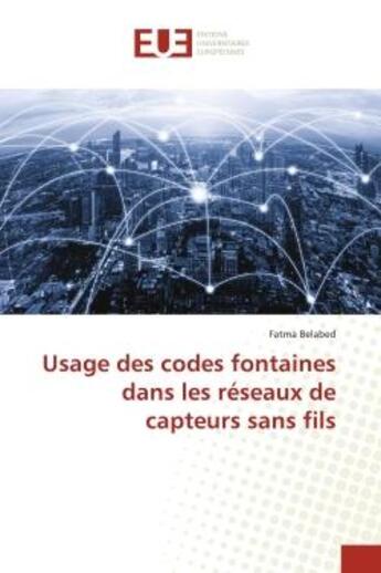 Couverture du livre « Usage des codes fontaines dans les réseaux de capteurs sans fils » de Fatma Belabed aux éditions Editions Universitaires Europeennes