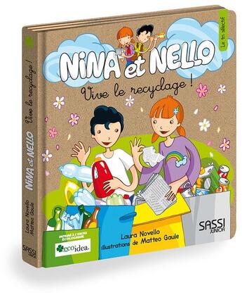 Couverture du livre « Nina et Nello : vive le recyclage » de Matteo Gaule et Laura Novello aux éditions Sassi