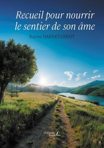 Couverture du livre « Recueil pour nourrir le sentier de son âme » de Karine Darnet-Ginot aux éditions Baudelaire