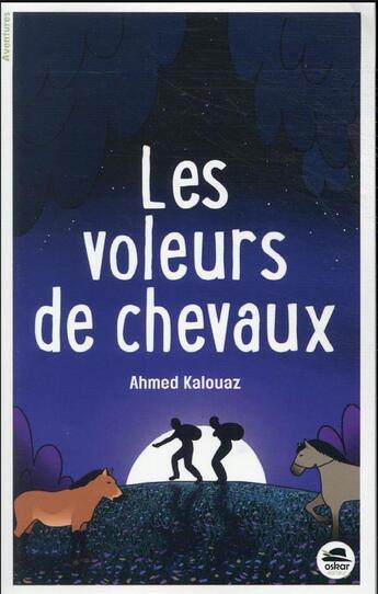 Couverture du livre « Les voleurs de chevaux » de Ahmed Kalouaz aux éditions Oskar