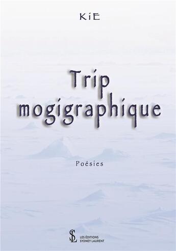 Couverture du livre « Trip mogigraphique » de Kie aux éditions Sydney Laurent