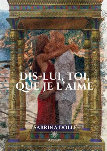 Couverture du livre « Dis-lui, toi, que je l'aime » de Sabrina Dolle aux éditions Le Lys Bleu