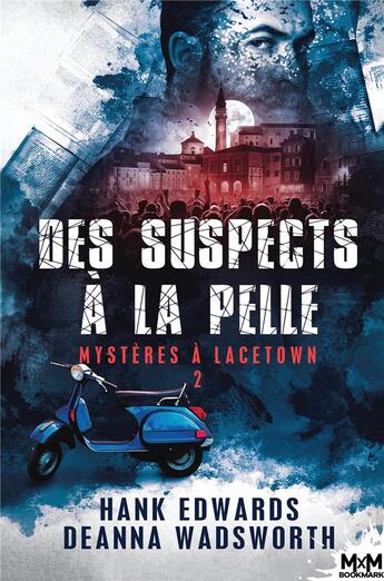 Couverture du livre « Mystères à Lacetown Tome 2 : des suspects à la pelle » de Hank Edwards et Deanna Wadsworth aux éditions Mxm Bookmark