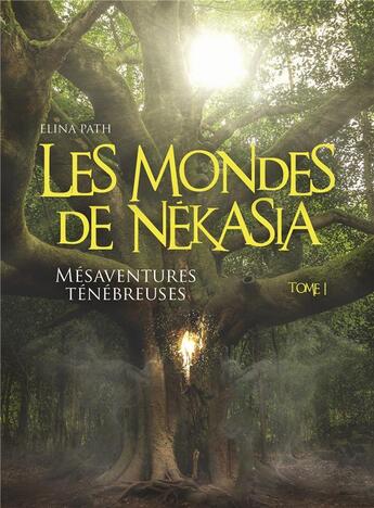 Couverture du livre « Les mondes de Nékasia Tome 1 : mésaventures ténébreuses » de Elina Path aux éditions Librinova