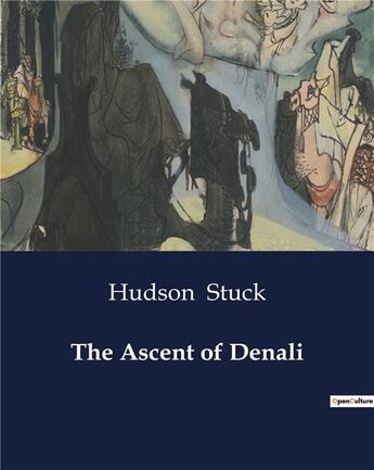 Couverture du livre « The Ascent of Denali » de Hudson Stuck aux éditions Culturea